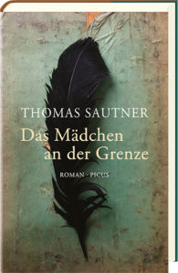 Buchcover: Thomas Sautner "Das Mädchen an der Grenze"