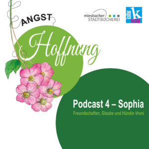Podcast Angst & Hoffnung - Sophia